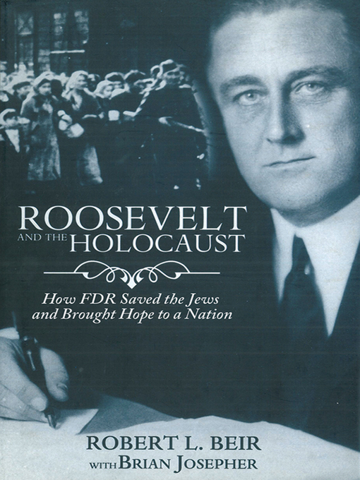 Title details for Roosevelt and the Holocaust by Robert L. Beir - Available